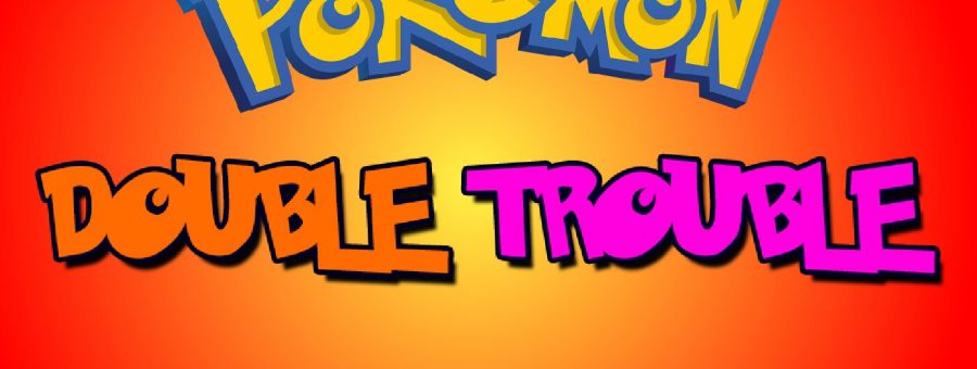 Pokemon – Double Trouble